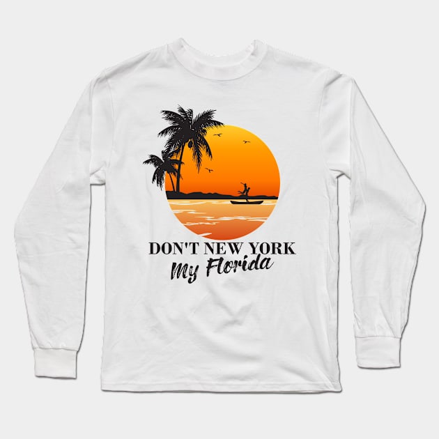 Don´t New York my Florida Design for a Florida Citizen Long Sleeve T-Shirt by Mago89